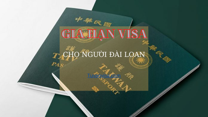 gia hạn visa cho người đài loan