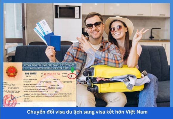 Chuyển đổi visa du lịch sang visa kết hôn Việt Nam