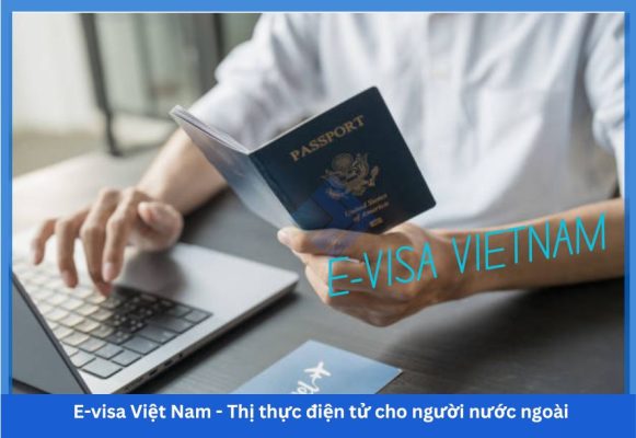 E-visa Việt Nam - Thị thực điện tử cho người nước ngoài