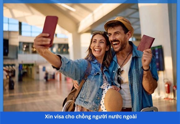 Xin visa cho chồng người nước ngoài